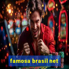 famosa brasil net